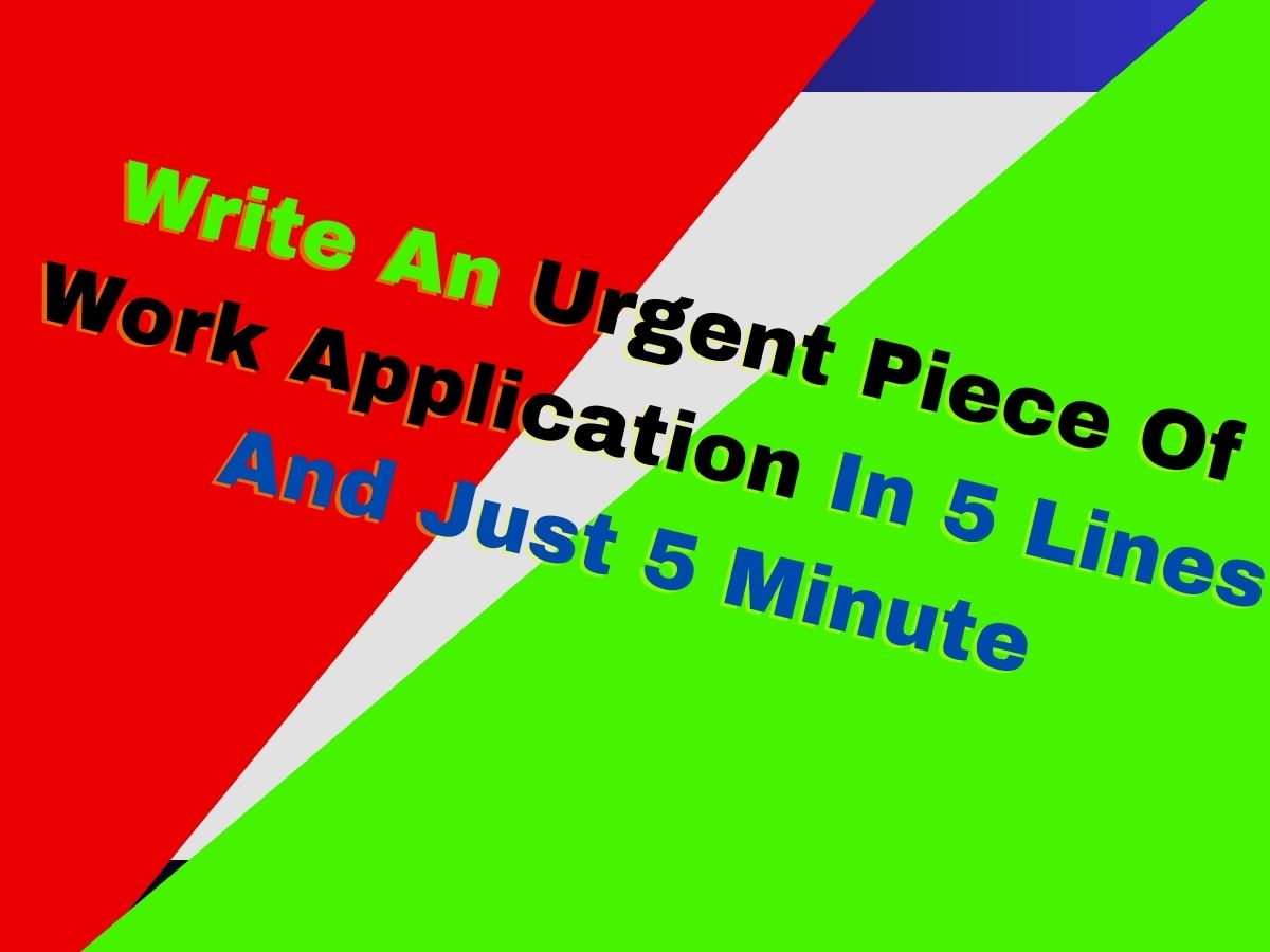 Write An Urgent Piece Of Work Application In 5 Lines And Just 5 Minute