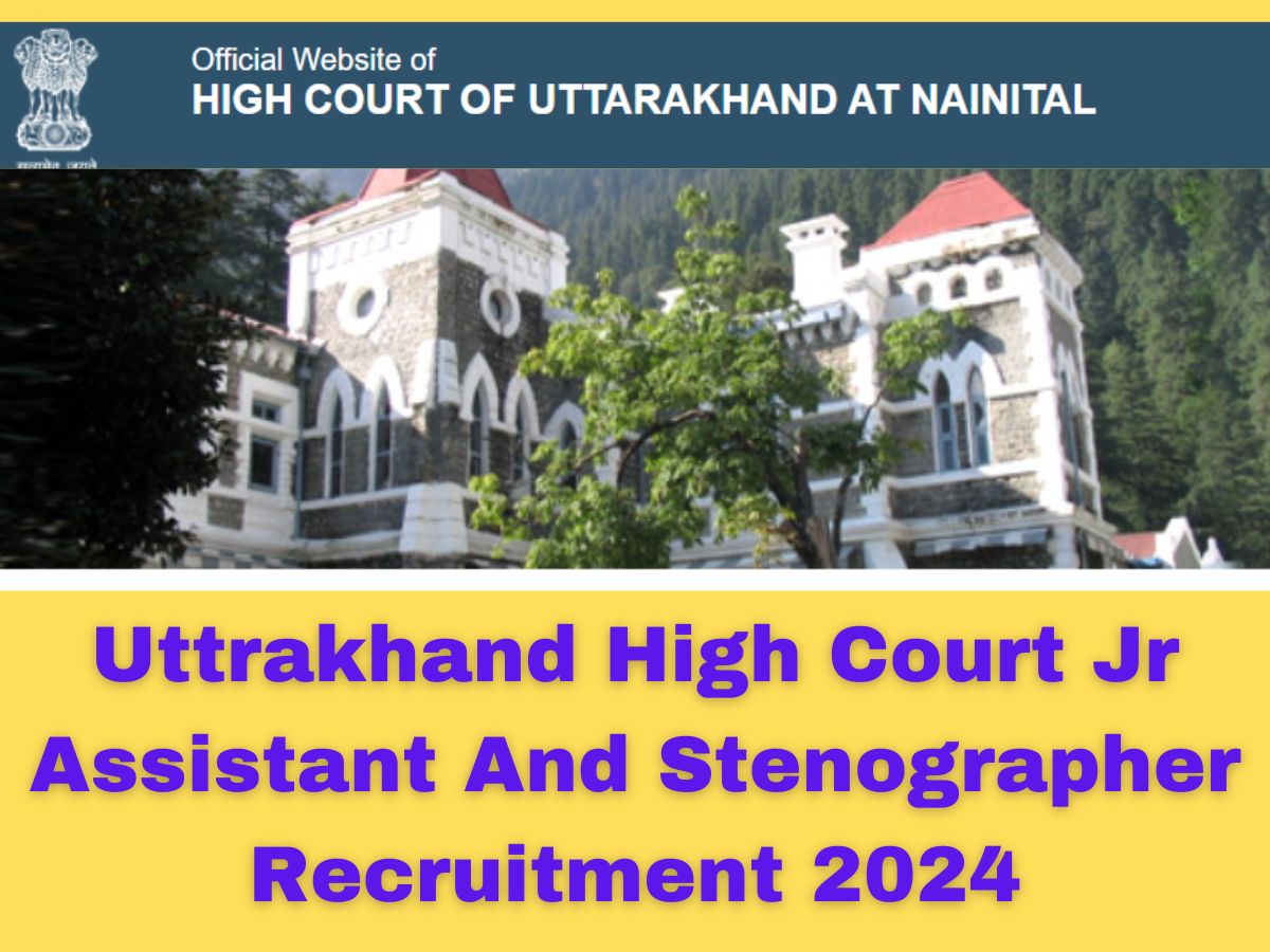 Uttrakhand High Court Jr Assistant And Stenographer Recruitment 2024