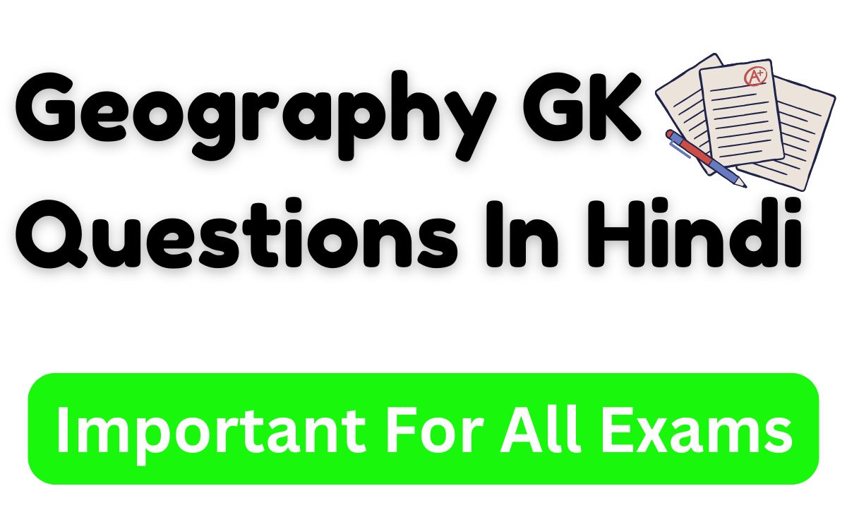 Geography GK Questions In Hindi , geography,indian geography,geography gk,geography quiz,indian geography for upsc,world geography,indian geography for nda,geography of india,indian geography for quiz,geography questions,indian geography for ssc cgl,geography gk in hindi