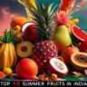 Summer fruits, top 10 summer fruits in India